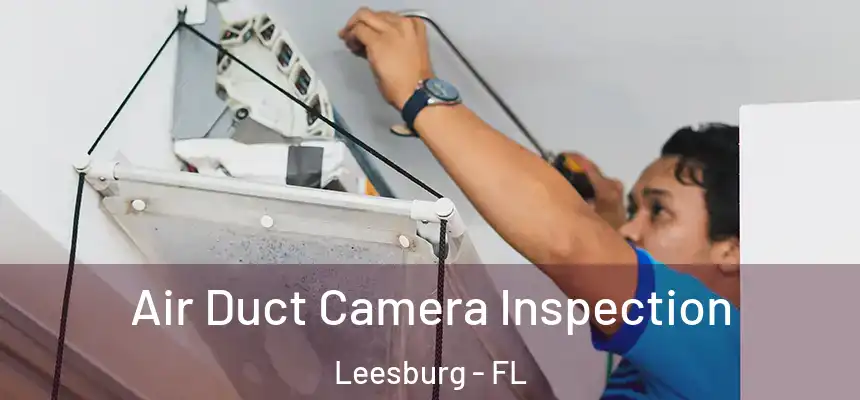  Air Duct Camera Inspection Leesburg - FL