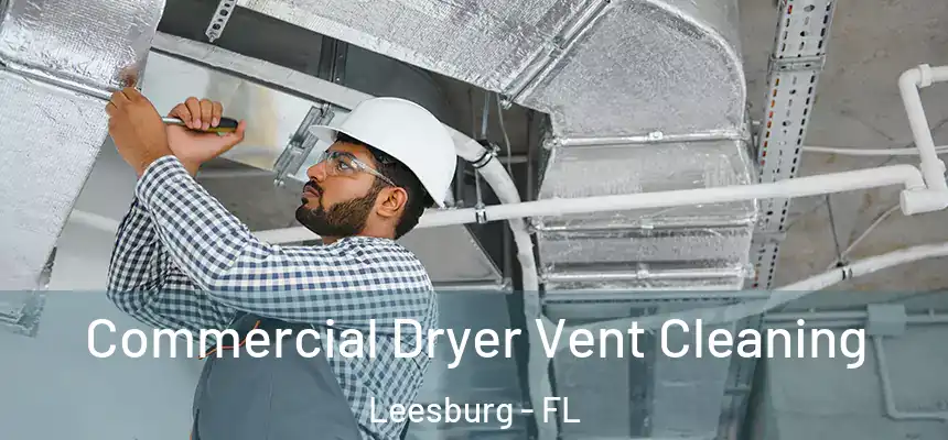Commercial Dryer Vent Cleaning Leesburg - FL