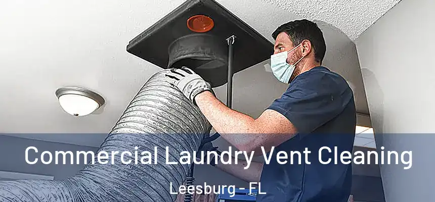 Commercial Laundry Vent Cleaning Leesburg - FL