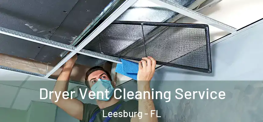 Dryer Vent Cleaning Service Leesburg - FL