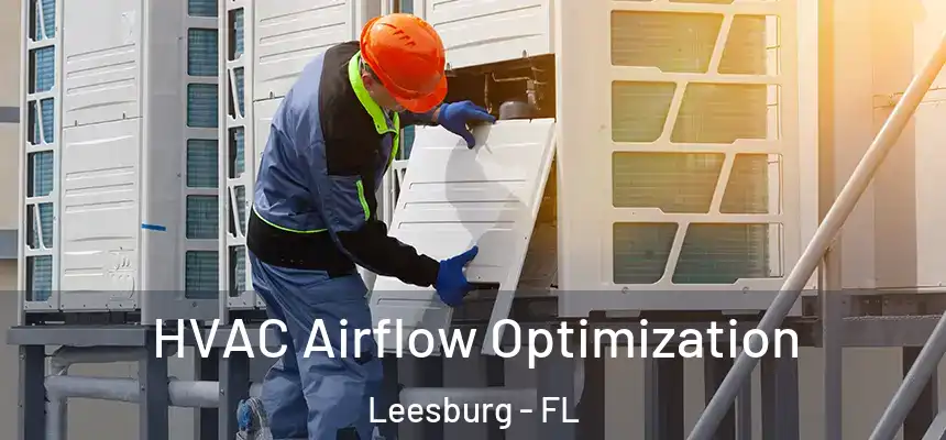 HVAC Airflow Optimization Leesburg - FL