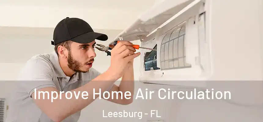 Improve Home Air Circulation Leesburg - FL