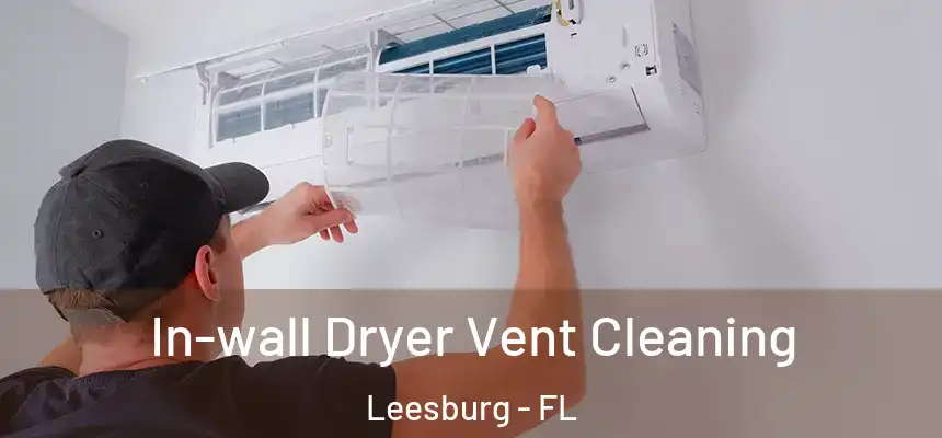 In-wall Dryer Vent Cleaning Leesburg - FL