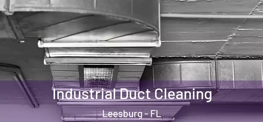 Industrial Duct Cleaning Leesburg - FL