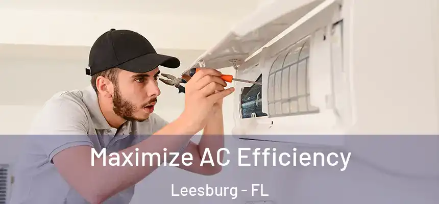 Maximize AC Efficiency Leesburg - FL
