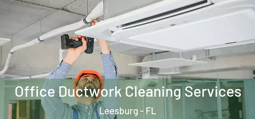 Office Ductwork Cleaning Services Leesburg - FL