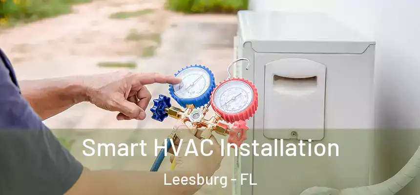 Smart HVAC Installation Leesburg - FL